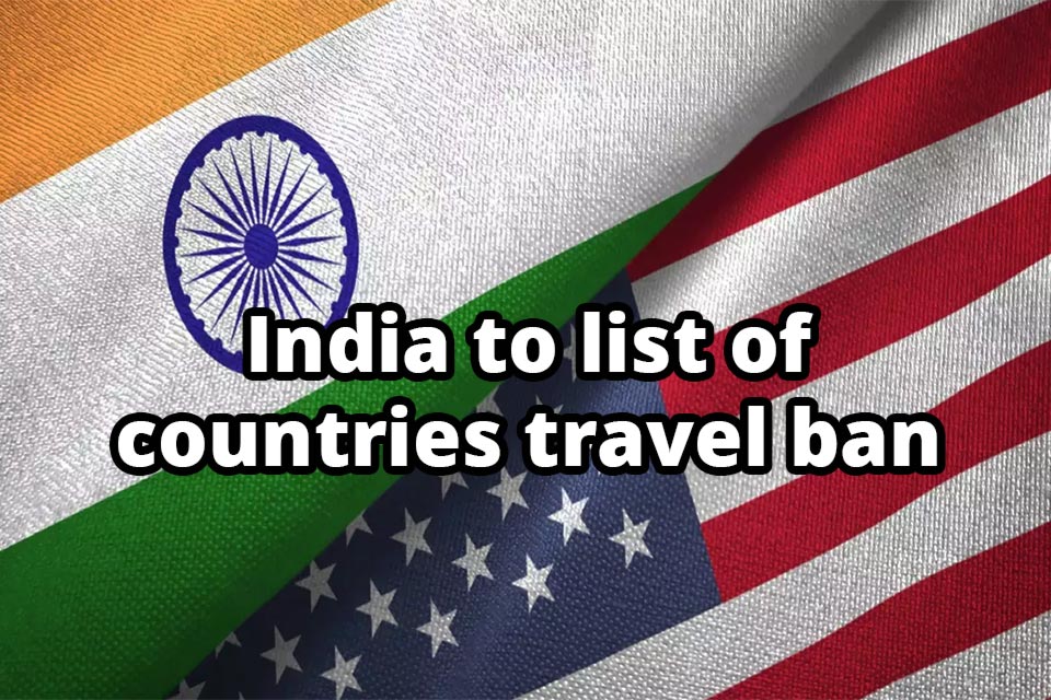 India to list of countries travel ban